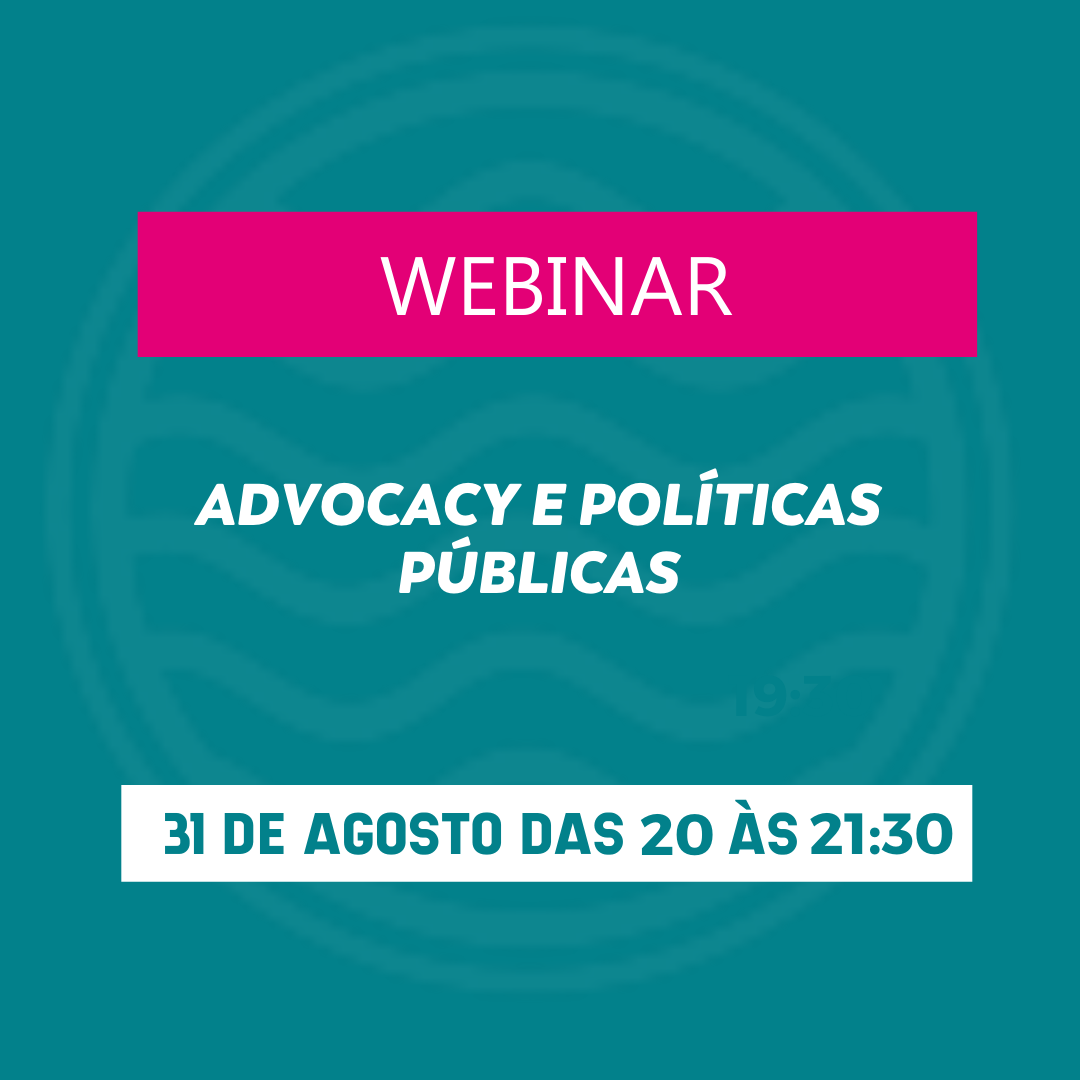 Webinar debate a importância do Advocacy para formulação das Políticas Públicas.